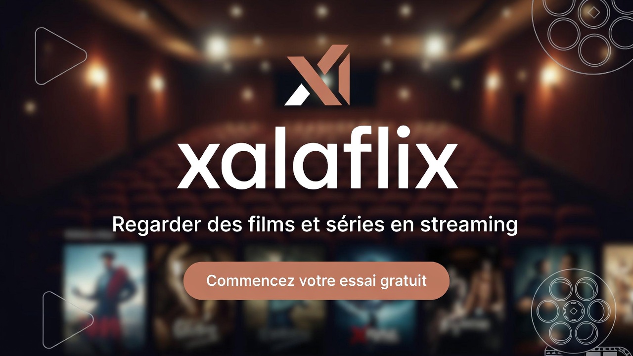 Streaming sur Xalaflix en haute définition sur grand écran